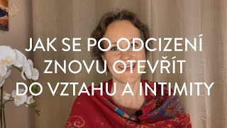 DENISA ŘÍHA PALEČKOVÁ - Jak se po odcizení znovu otevřít do vztahu a intimity?