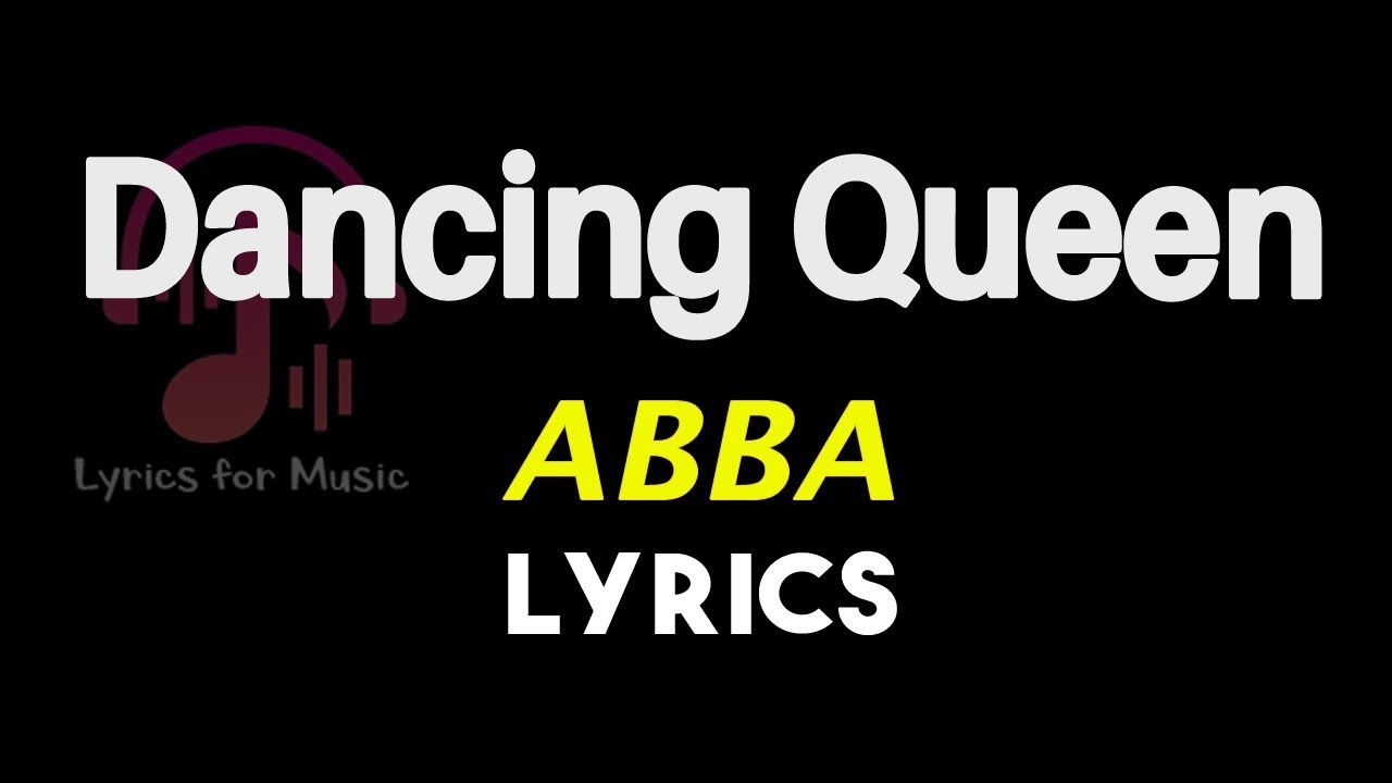 Dancing Queen Lyrics [Abba] Dancing Queen Song Lyrics - YouTube