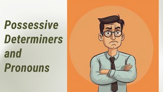 Mastering Possessive Determiners and Pronouns in English