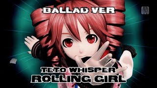 TETO WHISPER (ROLLING GIRL)【 BALLAD VER 】