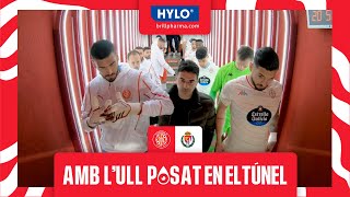 👀 AMB L’ULL POSAT EN EL TÚNEL GIRONA FC VS REAL VALLADOLID! | GIRONA FC