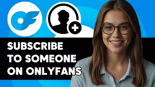 How To Subscribe To Someone On Onlyfans New Updated Guide 2024 Easy
