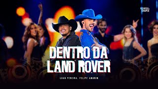 Luan Pereira,  @felipeamorim  - DENTRO DA LAND ROVER  (Debaixo do Meu Chapéu)