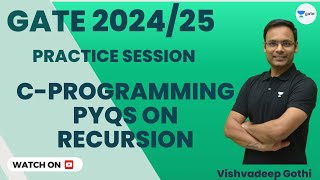 C-Programming PYQs On Recursion | Practice Session | GATE 2024/25 | Vishvadeep Gothi