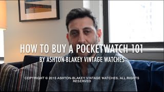 How to Buy a Pocket Watch 101 - By Ashton-Blakey Vintage Watches