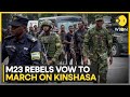 DR Congo Crisis: Rwanda-Backed M23 Rebels Pledge to March on Kinshasa | World News | WION