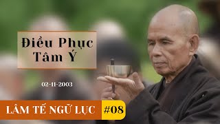 Điều Phục Tâm Ý [Lâm Tế Ngữ Lục 08] | TS Thích Nhất Hạnh (02-11-2003, Xóm Mới, Làng Mai)