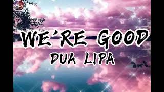 DUA LIPA - We're good (Dua Lipa) [We're Good][ Dua Lipa We're Good] AUDIO SONG
