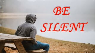 Be Silent  || motivational video