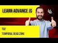 1.4  TDZ Temporal Dead Zone in Javascript