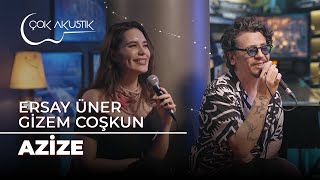 Ersay Üner \u0026 Gizem Coşkun - Azize | Çok Akustik