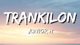 Junior H - Trankilon (Letra\Lyrics)