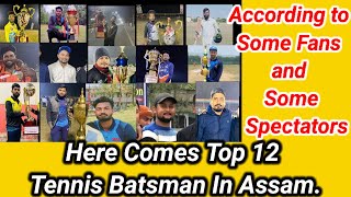 Top 12 Tennis Batsman In Assam||2023..For Me Who Is The Best?