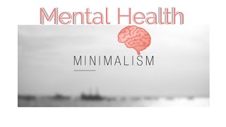 Minimalism & Mental Health 🧠