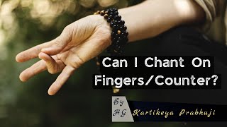 FAQ #004 Can I Chant on Fingers/Counter? | HG Kartikeya Prabhu