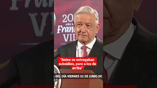 AMLO afirmó que antes los subsidios sólo se daban a las minorías