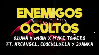 Ozuna x Wisin x Myke Towers Ft. Arcangel, Cosculluela y Juanka - Enemigos Ocultos [Letras/Lyrics] HD