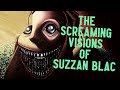 The Screaming Visions of Suzzan Blac