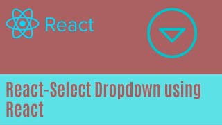 How to Create a React Dropdown | DropdownList Using React-Select