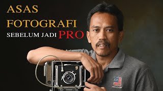 Belajar Asas Fotografi Sebelum Bercita-Cita Menjadi Professional Photographer