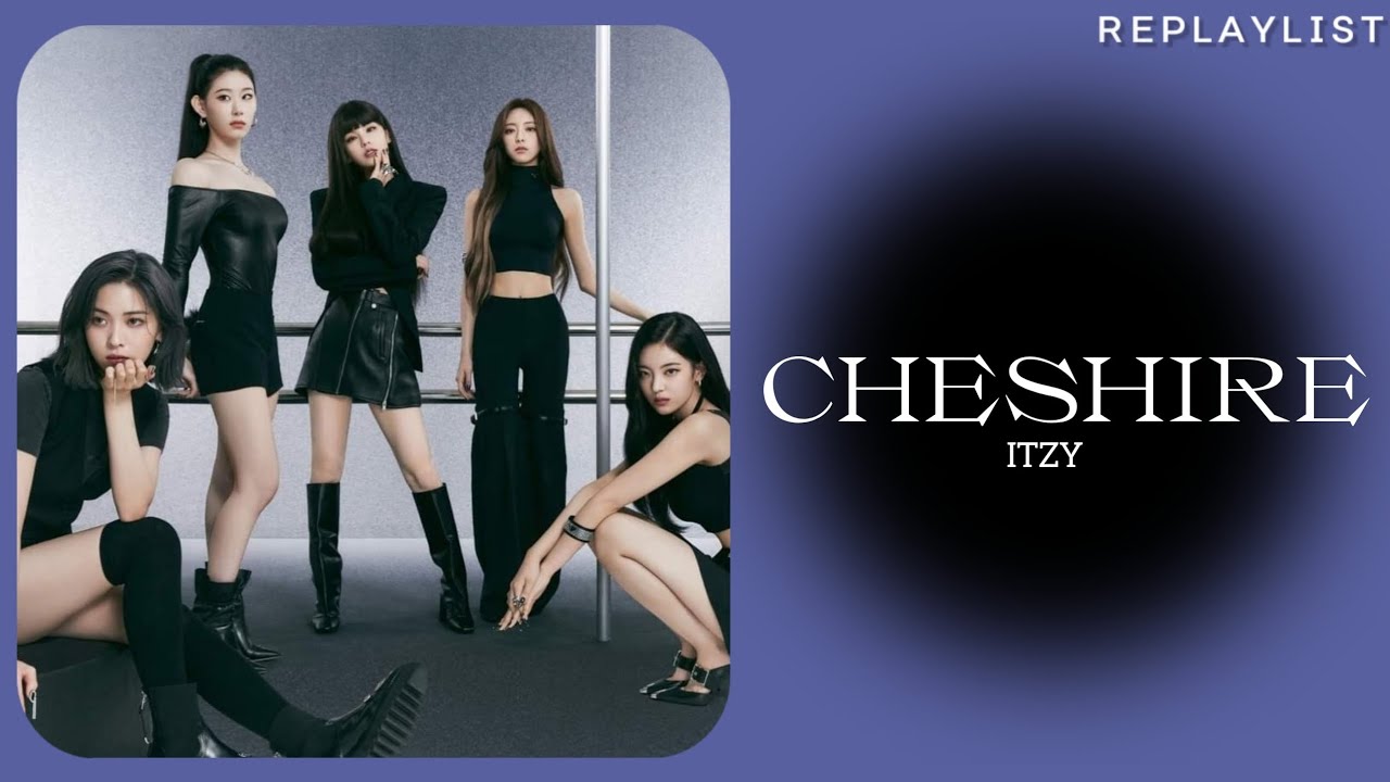 ITZY — CHESHIRE LYRICS - YouTube