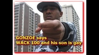 GONZOE says WACK 100 and his son is gay