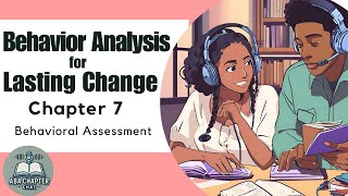 ABA Chapter Chat: Behavior Analysis for Lasting Change - Chapter 7 | Behavioral Assessment