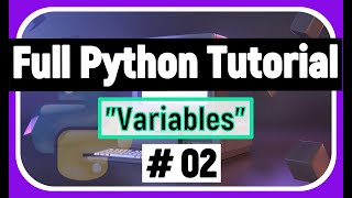 Full Python Tutorial for Beginners 02. Python Variables & Data Types | Variables Basics and methods