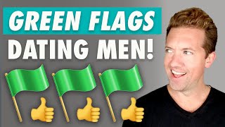 9 GREEN Flags Men Reveal In Dating