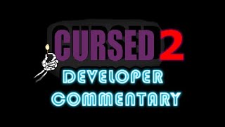 Cursed 2 (DEVELOPER COMMENTARY)