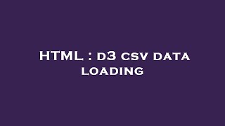 HTML : d3 csv data loading