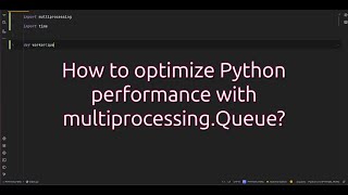 How to optimize Python #performance with multiprocessing.Queue? Unlock Python #speed Master