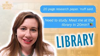 University Library | 60 Seconds or Less