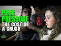 Peer Pressure - The Cost Of A Crush