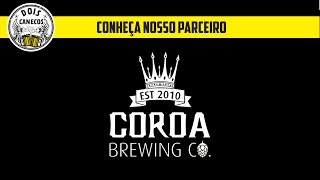 Dois Canecos - Conheça nosso parceiro - Coroa Brewing Co.