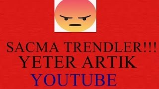 SACMA TRENDLER WTF YOUTUBE [YETER ARTIK!]