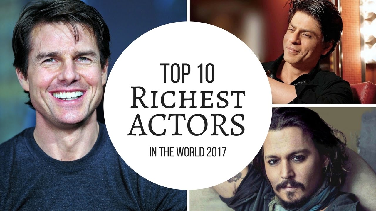 Top 10 Richest Actors In The World 2017 - YouTube