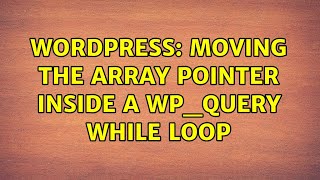 Wordpress: Moving the array pointer inside a WP_Query while loop