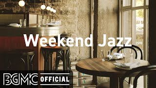 Weekend Jazz: Beautiful Relaxing Jazz Music for Stress Relief - Coffee Shop Music Ambience