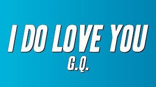 G.Q. - I Do Love You (Lyrics)