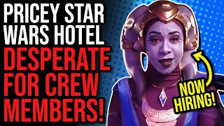 Pricey Star Wars Hotel DESPERATE for Crew Members!