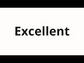 How to pronounce Excellent