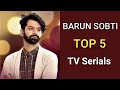 Barun Sobti Top 5 TV Serials