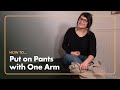 How To Put on Pants with One Arm After Stroke