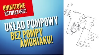 ciekawe i rzadko spotykane rozwiązania projektowe - układ pompowy bez standardowej pompy amoniaku