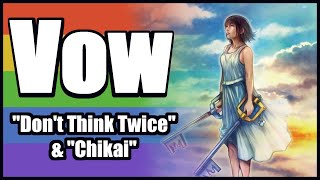 Vow-Analyzing 'Don't Think Twice' and 'Chikai' (Riku is Gay Additions)