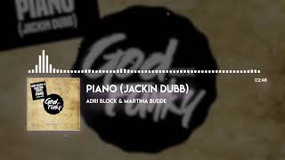 PIANO  JACKIN DUBB ADRI BLOCK \u0026 MARTINA BUDDE 360p