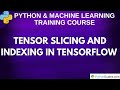 Tensor Slicing and Indexing in TensorFlow