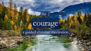 Stepping Out of the Comfort Zone // Courage - Day 2 // A Guided Christian Meditation