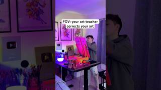 POV: your art teacher corrects your art 🤧🖕